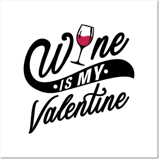 Wine is my Valentine Posters and Art